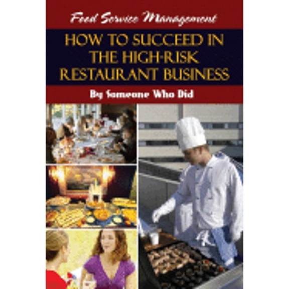 Pre-Owned Food Service Management: How to Succeed in the High-Risk Restaurant Business - By Someone Who Did (Paperback) 1601380240 9781601380241