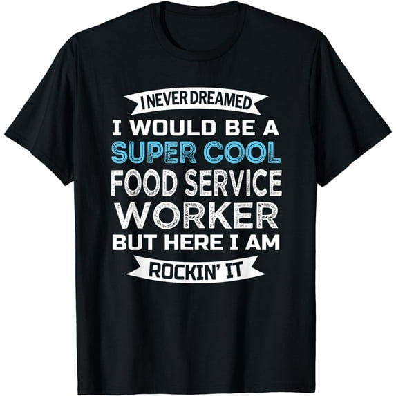 Food Service Worker Tshirt Funny Job Dietary Gifts T-Shirt
