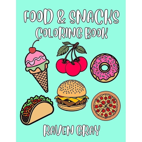 Food & Snacks Coloring Book: Bold & Easy Coloring Pages for Adults & Kids with Thick Lines & Simple Fun Designs (Paperback)
