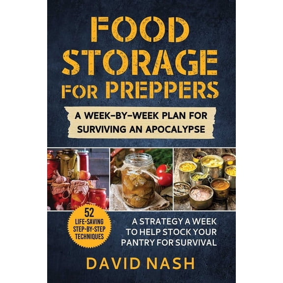 Food Storage for Preppers : A Week-By-Week Plan for Surviving An Apocalypse. (Paperback)