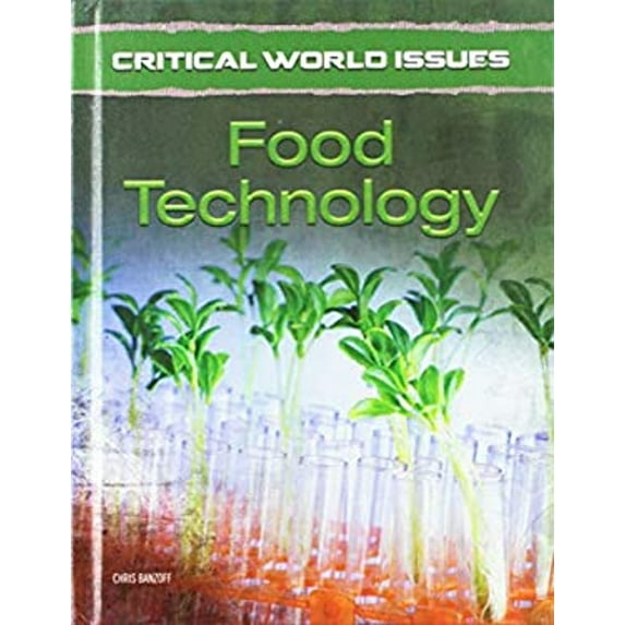 Pre-Owned Critical World Issues: Food Technology (Hardcover) 1422236544 9781422236543
