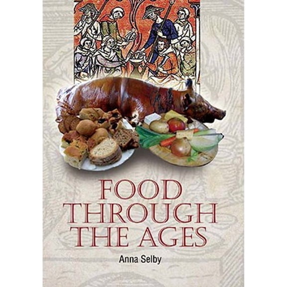Pre-Owned Food Through the Ages : From Stuffed Dormice to Pineapple Hedgehogs (Hardcover) 9781844680276