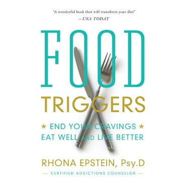 Pre-Owned Food Triggers: End Your Cravings, Eat Well and Live Better (Paperback) 1617951587 9781617951589