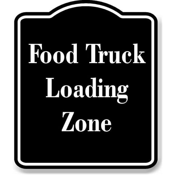 Food Truck Loading Zone BLACK Aluminum Composite Sign 8.5''x10''