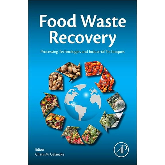 Food Waste Recovery: Processing Technologies and Industrial Techniques, (Hardcover)