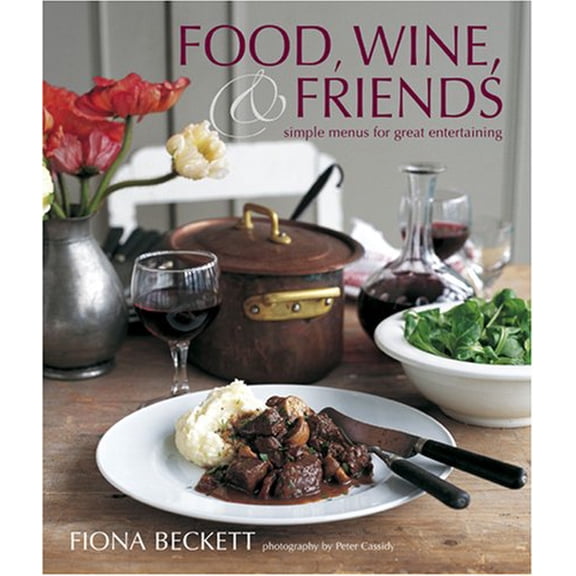 Pre-Owned Food, Wine & Friends: Simple Menus for Great Entertaining (Hardcover) 1845974654 9781845974657