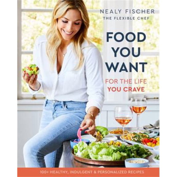 Pre-Owned Food You Want: For the Life You Crave (Hardcover) 073828484X 9780738284842
