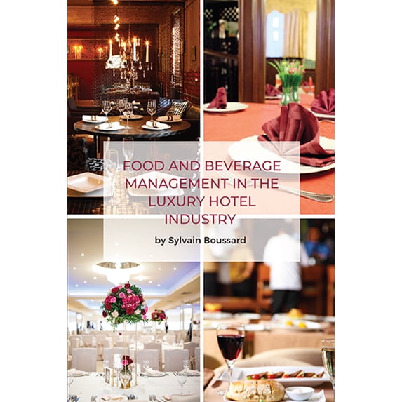 Food and Beverage Management in the Luxury Hotel Industry, (Paperback)