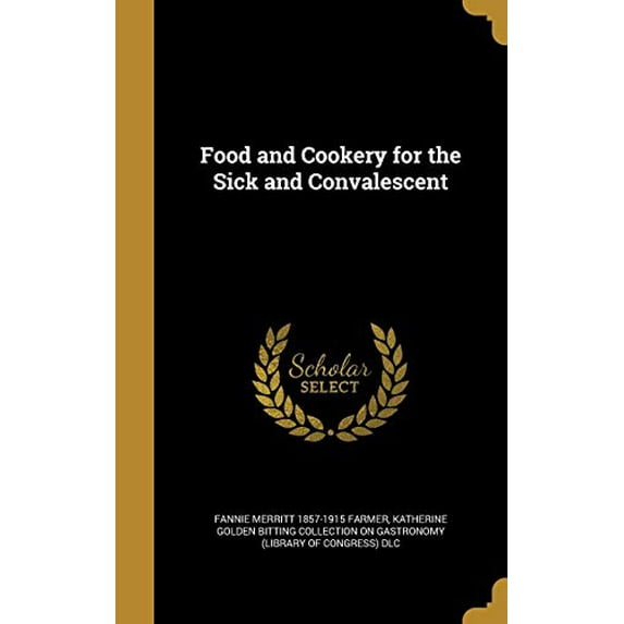 Food and Cookery for the Sick and Convalescent Hardcover 1362422401 9781362422402 Fannie Merritt 1857-1915 Farmer