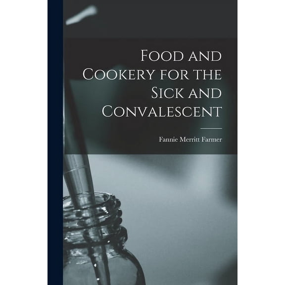 Food and Cookery for the Sick and Convalescent (Paperback)