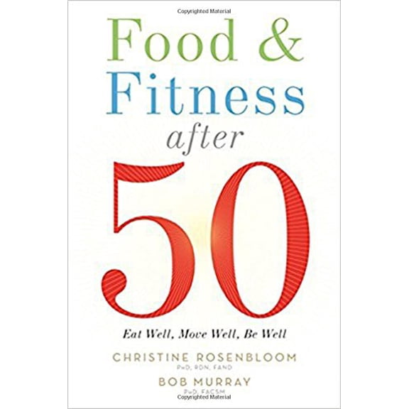Pre-Owned Food and Fitness After 50: Eat Well, Move Well, Be Well (Paperback) 0880919566 9780880919562