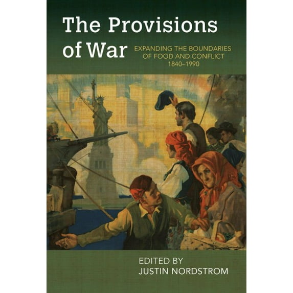 Pre-Owned Food and Foodways: The Provisions of War : Expanding the Boundaries of Food and Conflict, 1840-1990 (Paperback)