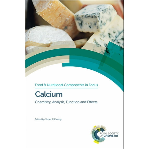 Food and Nutritional Components in Focus Calcium: Chemistry, Analysis, Function and Effects, Book 10, (Hardcover)