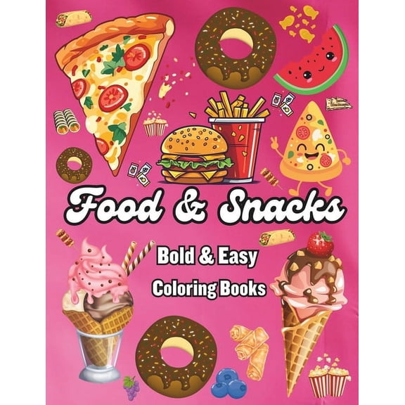 Food and Snacks Coloring Book: bold and easy Designs For All Ages, 40 Big and Simple Designs for Relaxation and Stress R, (Paperback)
