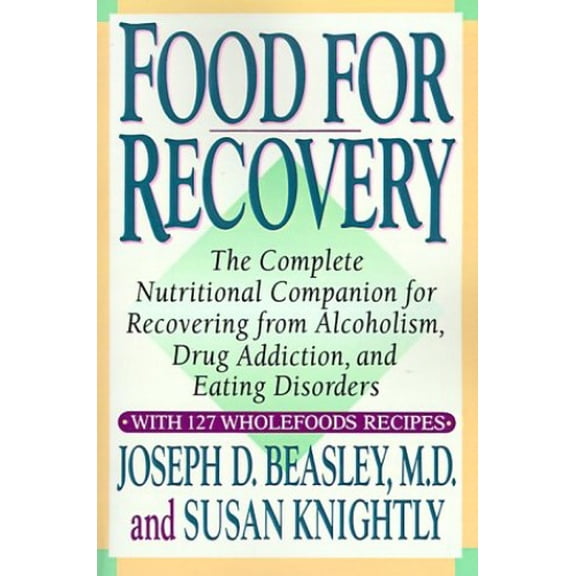 Pre-Owned Food for Recovery: The Complete Nutritional Companion for Overcoming Alcoholism, Drug Addiction, and Eating Disorders (Paperback) 0517881810 9780517881811