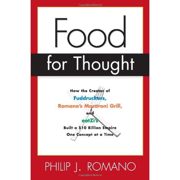 Pre-Owned Food for Thought: How the Creator of Fuddrucker's, Romano's Macroni Grill, and Eatzi's Builta a $10 Billion Empire One Concept at a Time (Hardcover) 1419500082 9781419500084