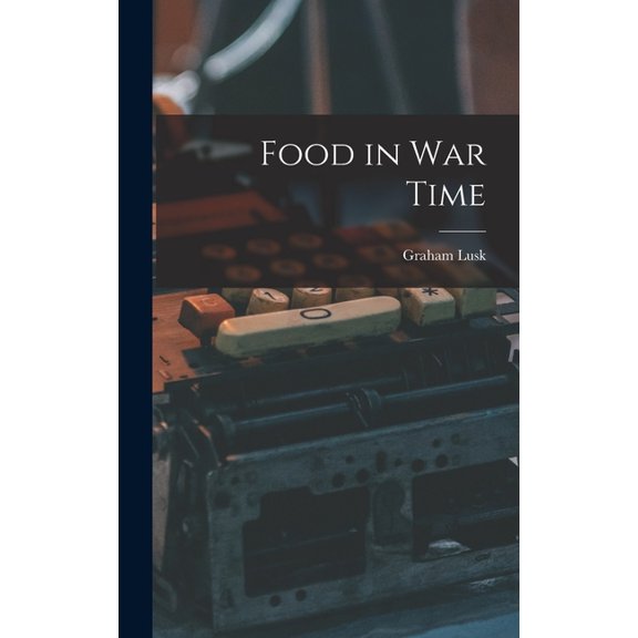 Food in War Time, (Hardcover)
