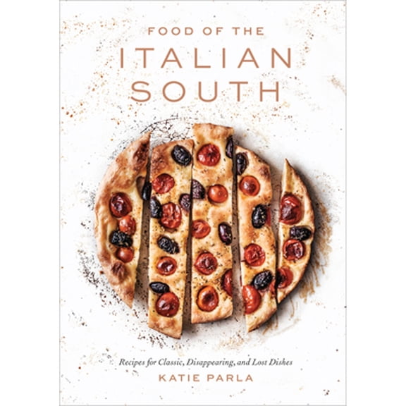 Pre-Owned Food of the Italian South: Recipes for Classic, Disappearing, and Lost Dishes: A Cookbook (Hardcover) 1524760463 9781524760465
