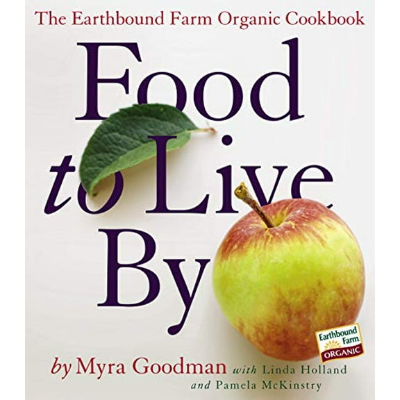 Pre-Owned Food to Live by: The Earthbound Farm Organic Cookbook (Paperback) 0761138994 9780761138990