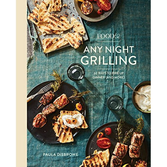 Pre-Owned Food52 Any Night Grilling: 60 Ways to Fire Up Dinner (and More) [A Cookbook] (Hardcover) 1524758965 9781524758967