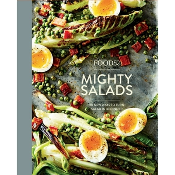 Pre-Owned Food52 Mighty Salads: 60 New Ways to Turn Salad Into Dinner [A Cookbook] (Hardcover) 0399578048 9780399578045