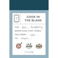 thumbnail image 1 of Food52 Works Food52 Cook in the Blank: The Fun, Freewheeling Game Plan That Takes You from Zero to Dinner: A Cookbook, (Hardcover), 1 of 1
