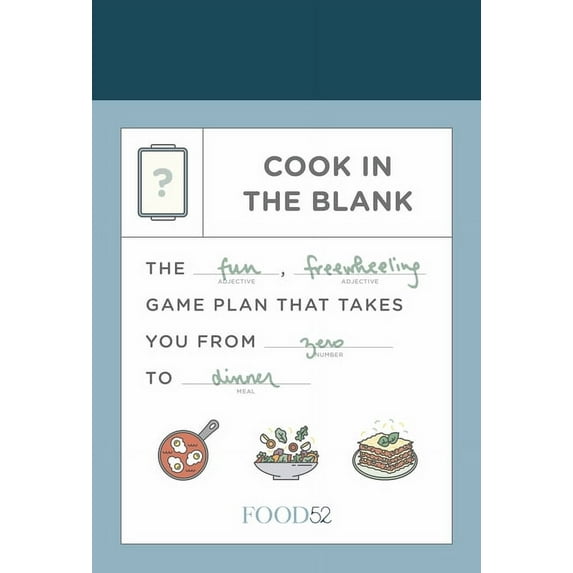 Food52 Works Food52 Cook in the Blank: The Fun, Freewheeling Game Plan That Takes You from Zero to Dinner: A Cookbook, (Hardcover)