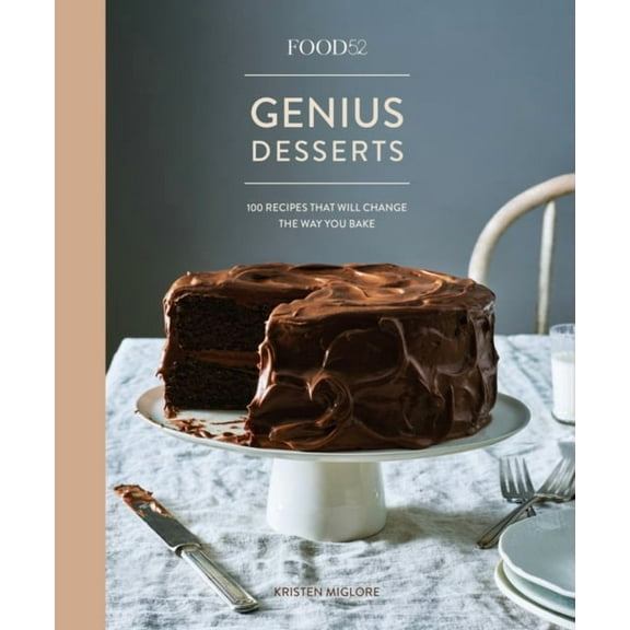 Food52 Works: Food52 Genius Desserts : 100 Recipes That Will Change the Way You Bake [A Baking Book] (Hardcover)