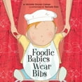 thumbnail image 1 of Pre-Owned Foodie Babies Wear Bibs (Board Book) 9781582462547, 1 of 1