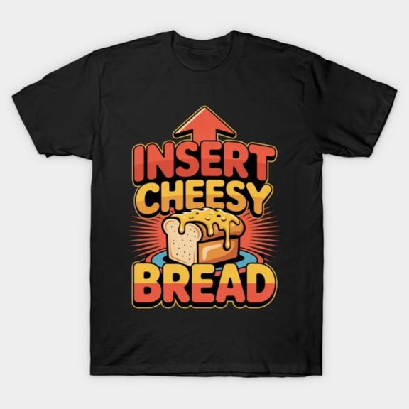 Foodie Lover Funny Insert Cheesy Bread Pointing Arrow To Mouth Retro G5978 T-Shirt, for men and women, Up to Size 5XL