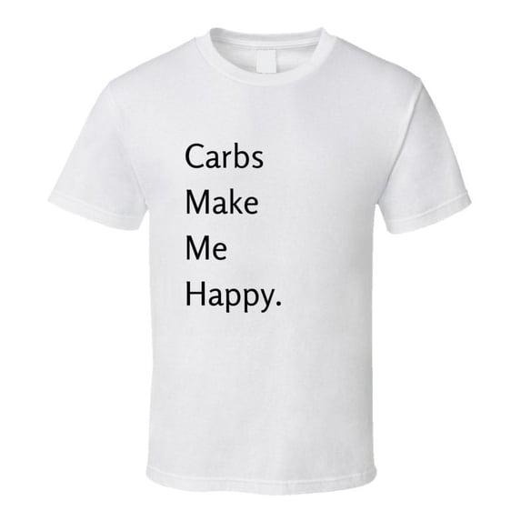 Foodie Statement T-Shirt - Carbs Make Me Happy