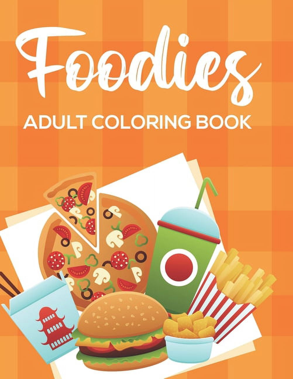 Foodies Adult Coloring Book: Comfort Food Coloring Pages For Stress