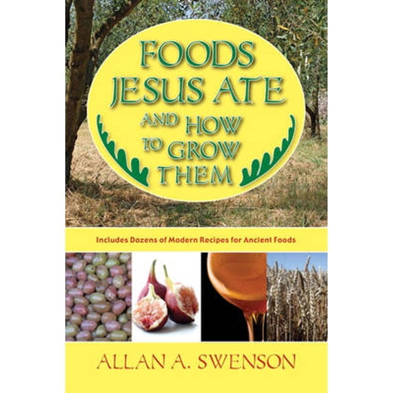 Pre-Owned Foods Jesus Ate and How to Grow Them (Paperback) 1602392145 9781602392144