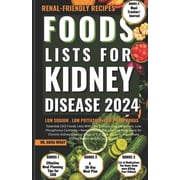 Foods Lists for Kidney Disease Essential CKD Food Lists with Low Sodium, Low Potassium, Low Phosphorus Contents + Renal, Paperback