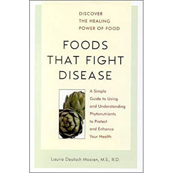 Pre-Owned Foods That Fight Disease: A Simple Guide to Using and Understanding Phytonutrients to Protect and Enhance Your Health (Paperback) 1583330372 9781583330371