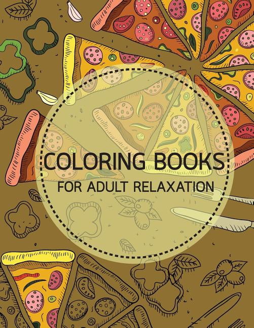 Foods and Fruit Doodles Coloring Books for Adult Relaxation : Creativity and Mindfulness Pattern Coloring Book for Adults and Grown Ups