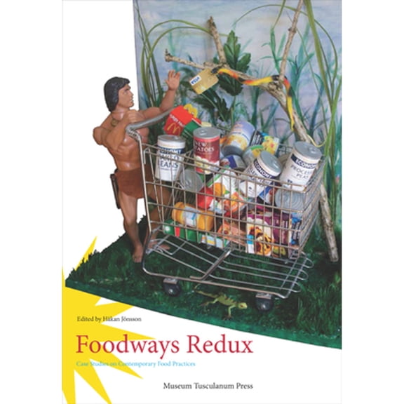 Pre-Owned Foodways Redux: Case Studies on Contemporary Food Practices (Paperback) by Hakan Jonsson