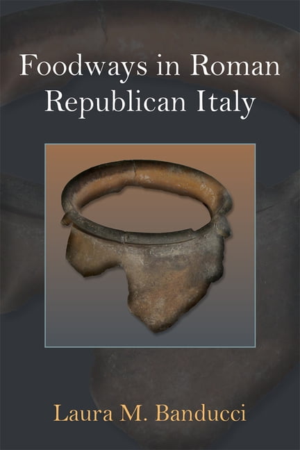 Foodways in Roman Republican Italy, (Hardcover)