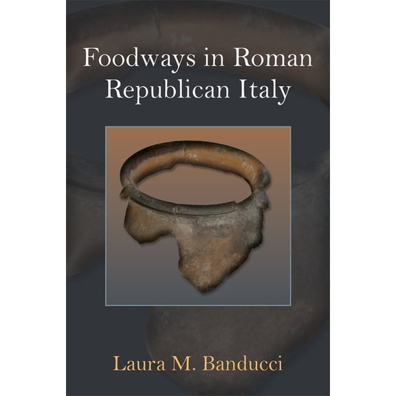 Foodways in Roman Republican Italy, (Hardcover)