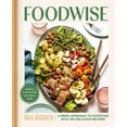 thumbnail image 1 of Foodwise: A Fresh Approach to Nutrition with 100 Delicious Recipes: A Cookbook, (Hardcover), 1 of 1