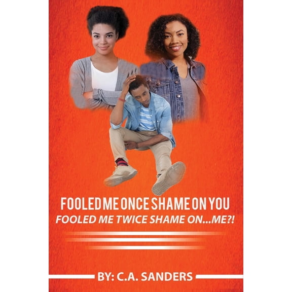 Fooled me once shame on you fooled me twice shame on.me Paperback 1987699238 9781987699234 C A Sanders