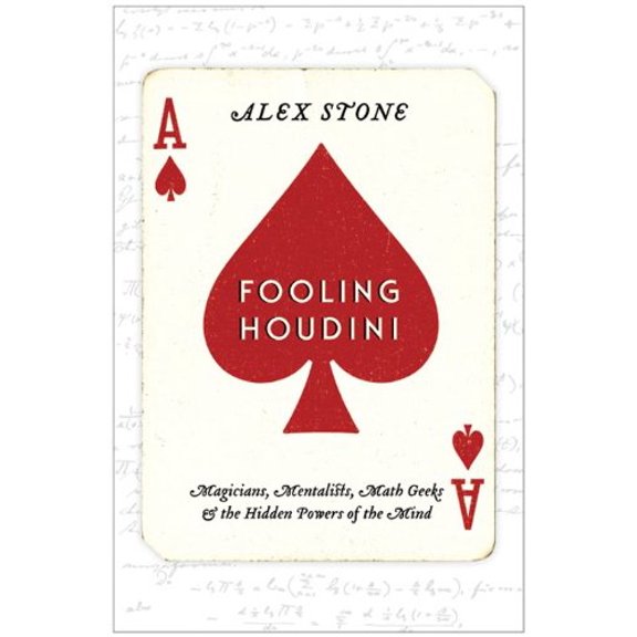 Pre-Owned Fooling Houdini: Magicians, Mentalists, Math Geeks & the Hidden Powers of the Mind (Hardcover) 0061766216 9780061766213