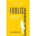 thumbnail image 1 of Foolish: How Investors Get Worked Up and Worked Over by the System, (Paperback), 1 of 1