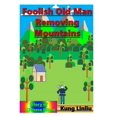 thumbnail image 1 of Foolish Old Man Removing Mountains: Story of Chinese Idiom (Paperback), 1 of 1