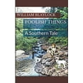 thumbnail image 1 of Foolish Things: A Southern Tale, (Paperback), 1 of 1