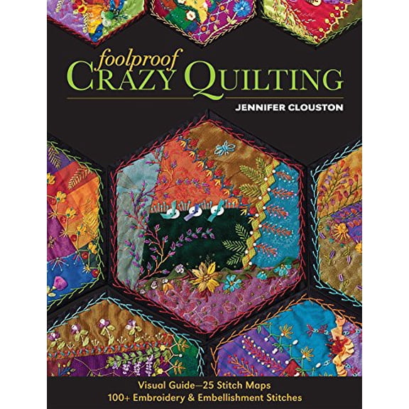 Pre-Owned Foolproof Crazy Quilting: Visual Guide--25 Stitch Maps - 100+ Embroidery & Embellishment Stitches (Paperback) 1607057174 9781607057178