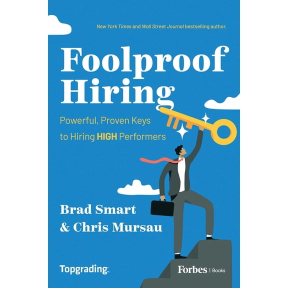 Foolproof Hiring: Powerful, Proven Keys to Hiring High Performers, (Hardcover)