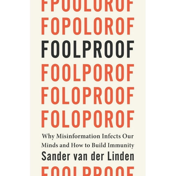Foolproof: Why Misinformation Infects Our Minds and How to Build Immunity, (Hardcover)