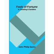 Fools of Fortune; or, Gambling and Gamblers, Paperback