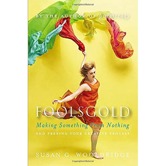 Pre-Owned Foolsgold: Making Something from Nothing and Freeing Your Creative Process (Hardcover) 0307341488 9780307341488